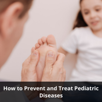 How to Prevent and Treat Pediatric Diseases